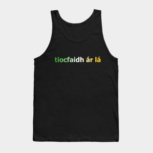 tiocfaidh ár lá - Our Day Will Come - Irish Inspired Tee Tank Top